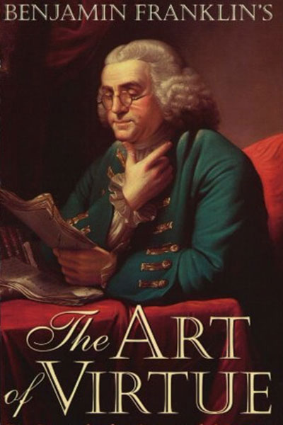 Benjamin Franklin - The Art of Virtue