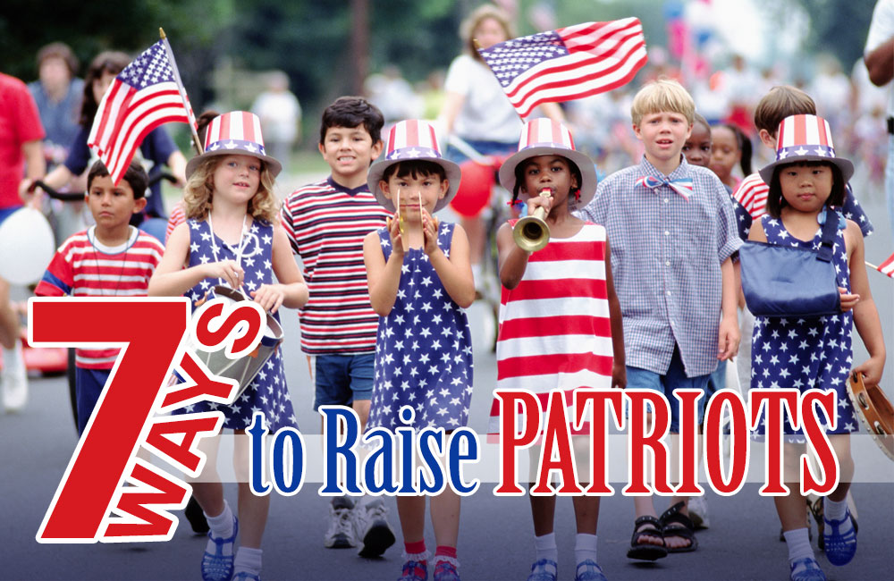 7 Ways to Raise Patriots