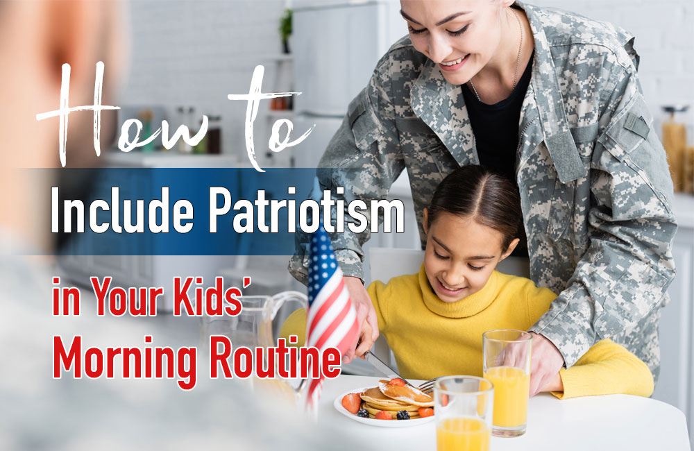 How to Bring Patriotism to Your Kids’ Morning Routine