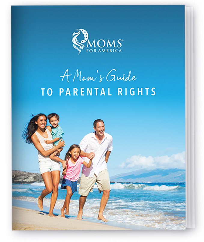 A Guide to Parental Rights - Moms for America