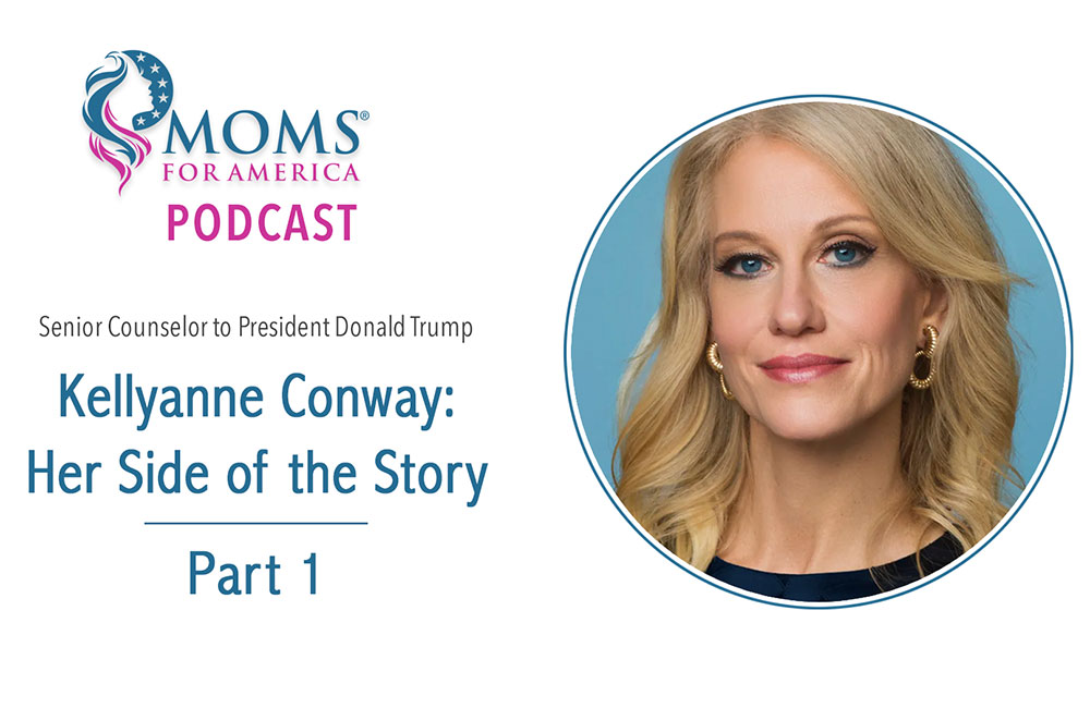 Kellyanne Conway - Moms for America Podcast