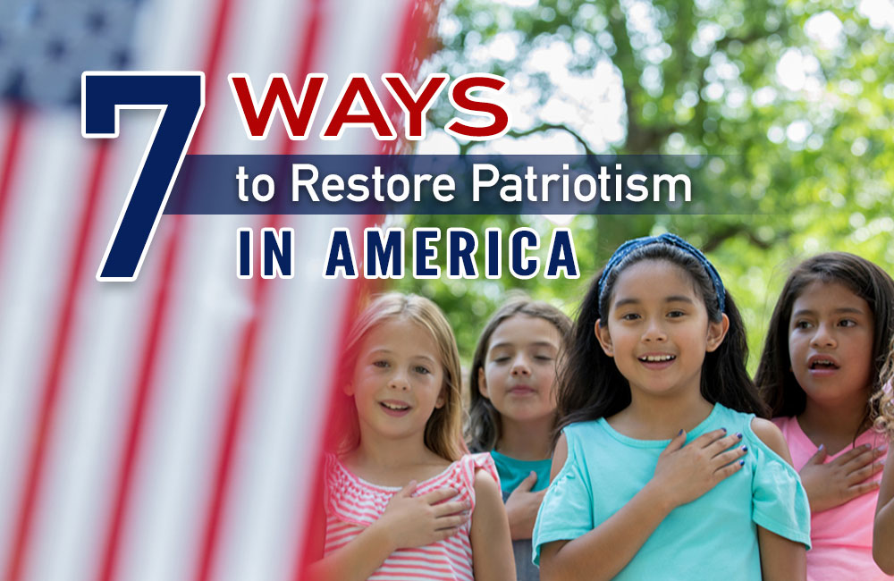 7 Ways to Restore Patriotism in America