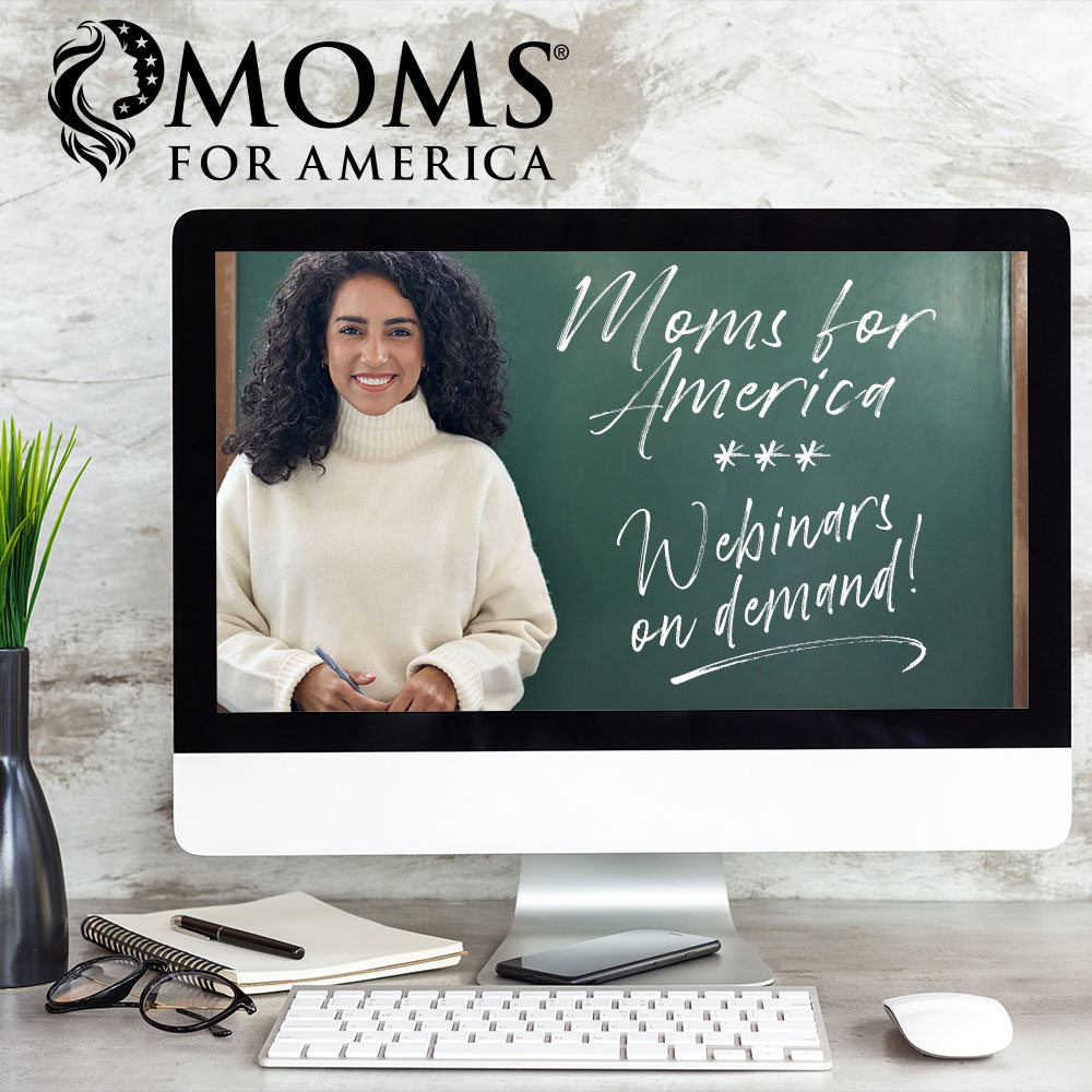 For The Moms - Webinars on Demand - Moms for America