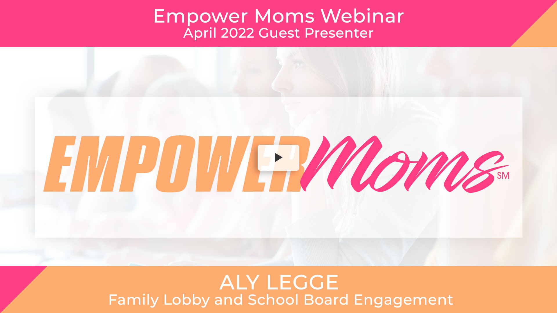 Aly Legge - Empower Moms Webinar