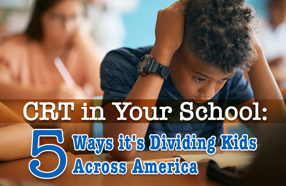 CRT in Your School: 5 Ways it’s Dividing Kids Across America