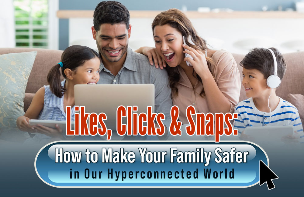 Likes, Clicks & Snaps, make your family safer - Moms for America Newsletter Blog