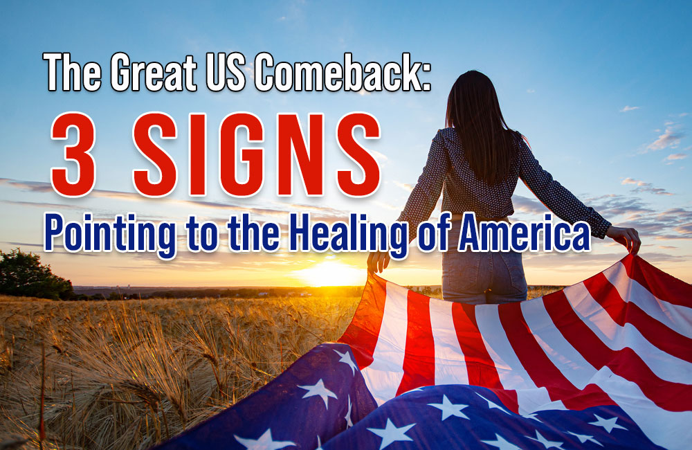 The Great US Comeback: 3 Signs Pointing to the Healing of America