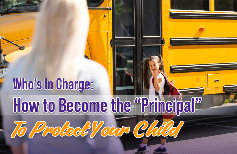 Moms for America Newsletter Blog - How to Become the "Principal" to Protect Your Child