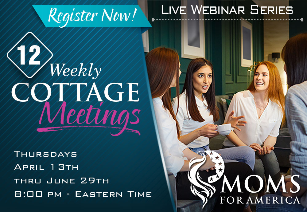 2023 Cottage Meetings Spring Summer Series - Moms for America