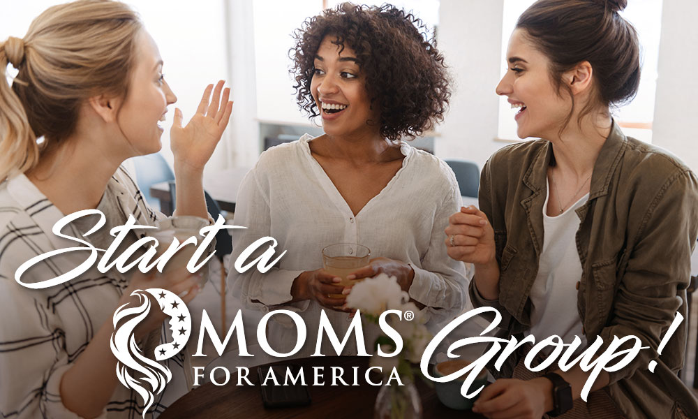 Start A Moms for America Group