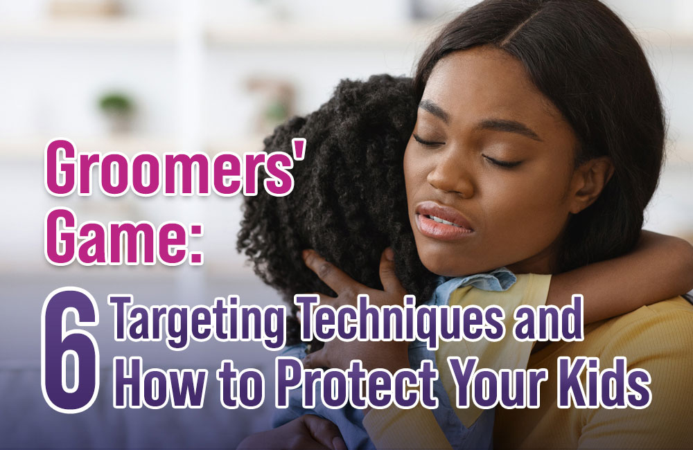 Groomer's Game: 6 Targeting Techniques and How to Protect Your Kids - Moms for America Weekly Blog Post