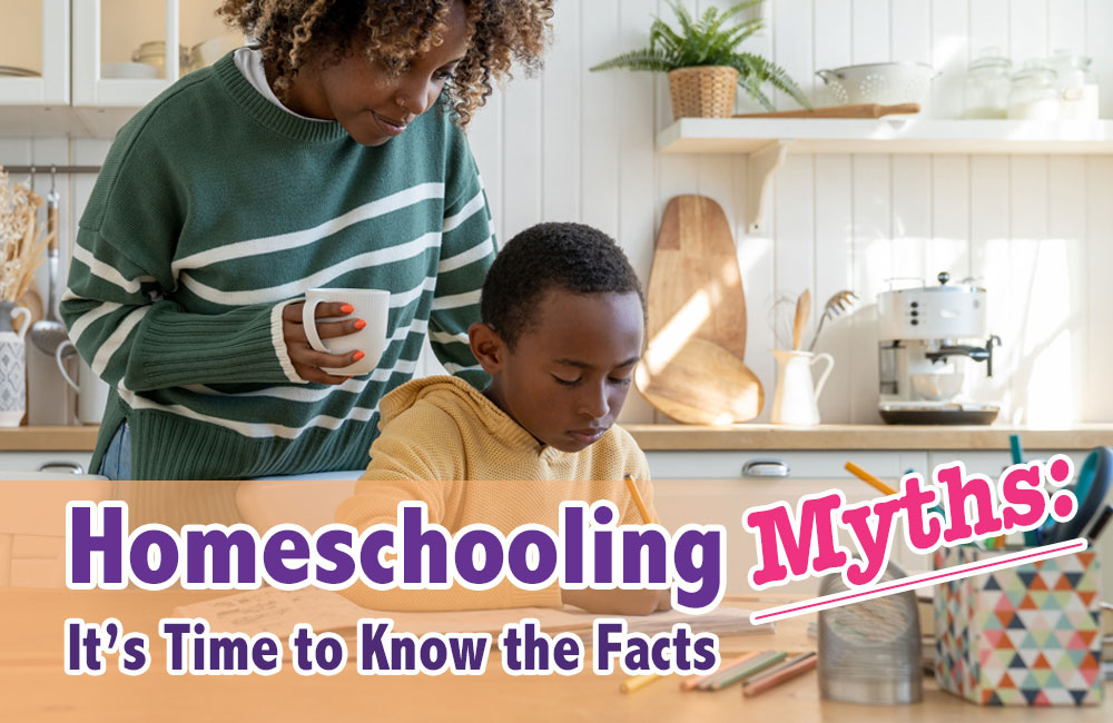 Homeschooling Myths: It’s Time to Know the Facts