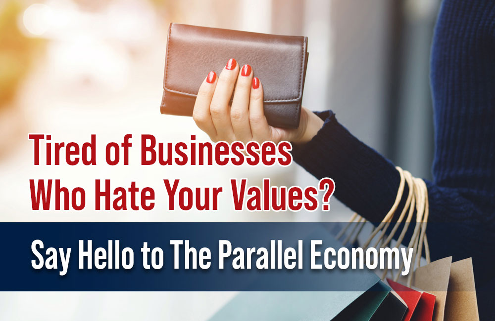 Tired of Businesses Who Hate your Values? Say Hello to the Parallel Economy - Moms for America Newsletter Blog