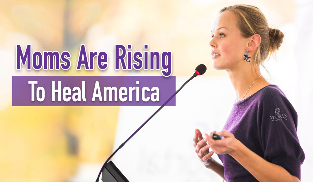 Moms are Rising to Heal America - Newsletter Blog - Moms for America