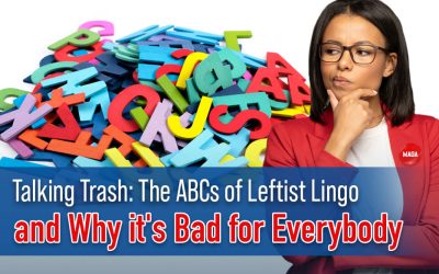 Talking Trash: The ABCs of Leftist Lingo and Why it’s Bad for Everybody