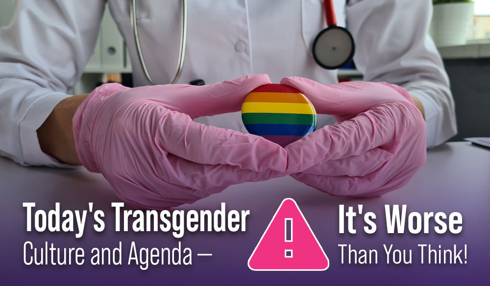 Today's Transgender Culture and Agenda - It's Worse Than You Think! - Moms for America Newsletter Blog