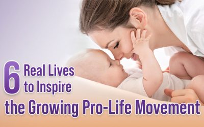6 Real Lives to Inspire the Growing Pro-Life Movement