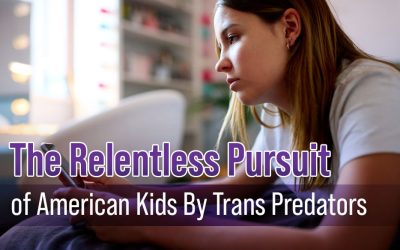 The Relentless Pursuit of American Kids by Trans Predators