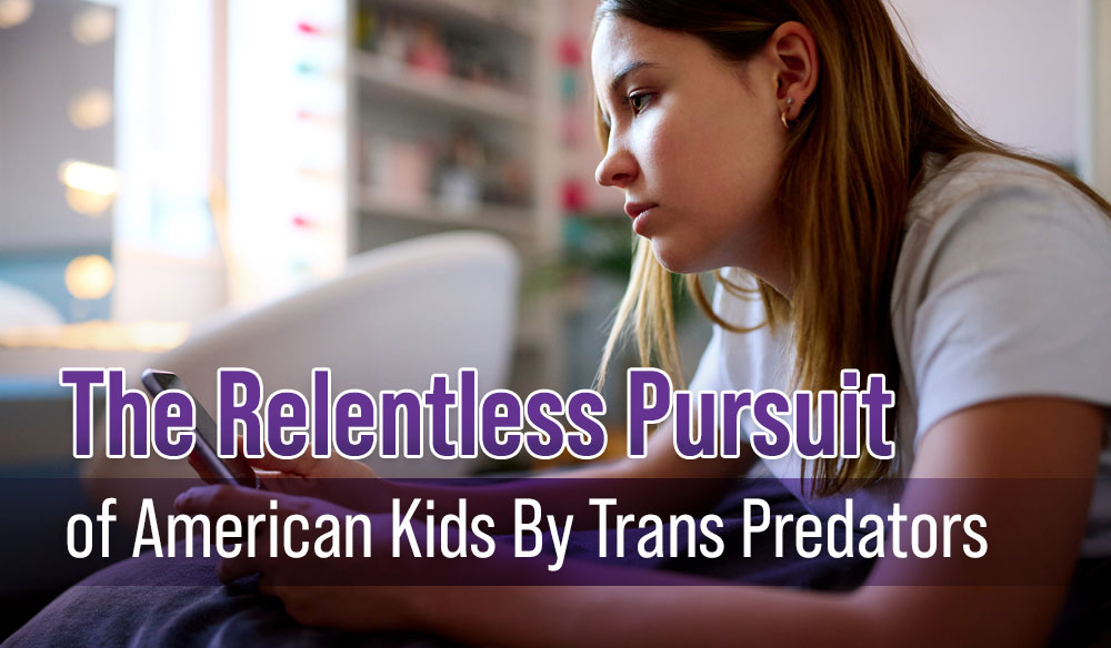 The Relentless Pursuit of American Kids by Trans Predators - Moms for America Newsletter Blog Post