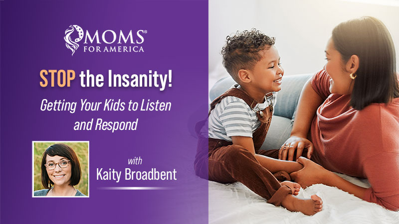 Stop the Insanity! Kaity Broadbent - Moms for America Webinar on Demand