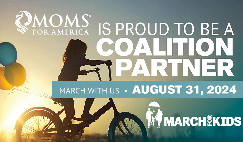 Moms for America is Proud to be A Colatoin Partner with March for Kids - August 31, 2024 in Washington, DC