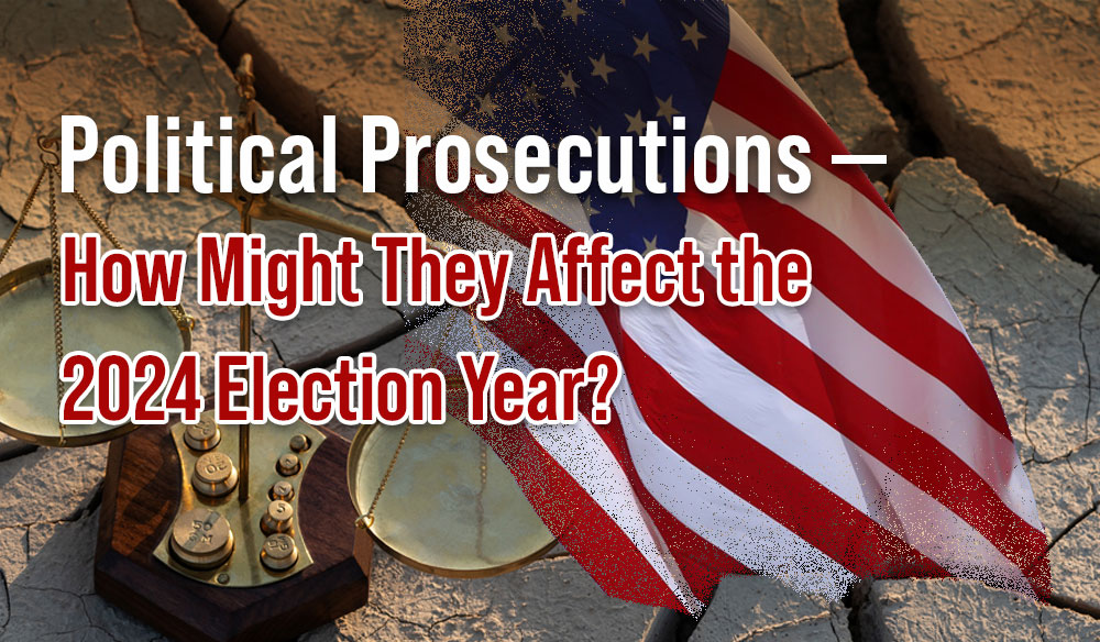 Political Prosecutions - How Might they Affect the 2024 Election Year - Moms for America Newsletter Blog