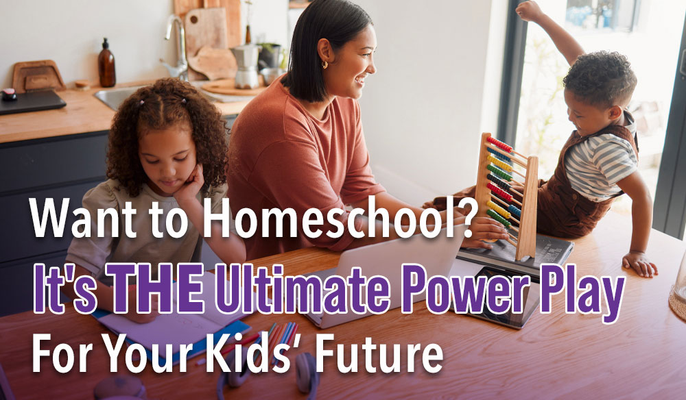 Want to Homeschool? It's THE Ultimate Power Play for Your Kid's Future - Moms for America Weekly Blog Article