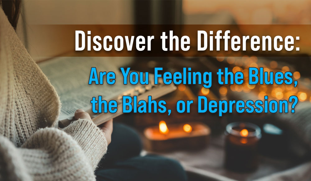 Discover the Difference: Are You Feeling the Blues, the Blahs, or Depression? - Moms for America Weekly Newsletter Blog Article