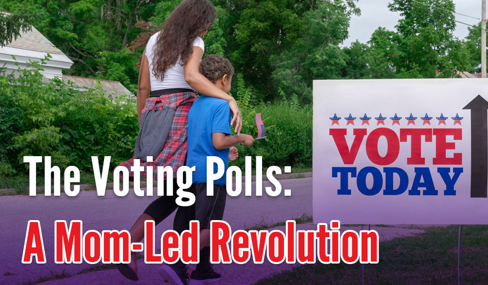 The Voting Polls: A Mom-Led Revolution - Moms for America Weekly Newsletter Blog Article