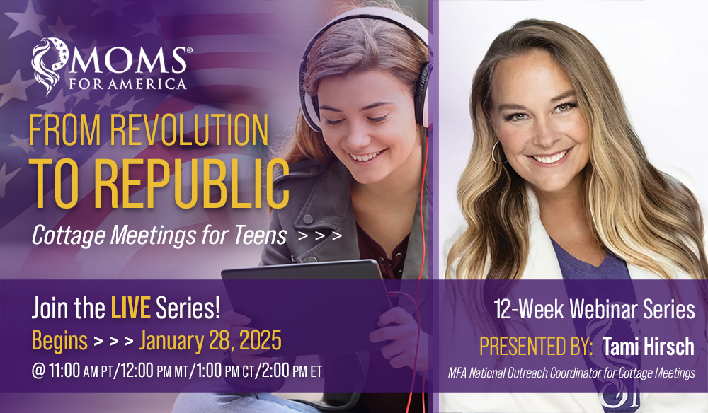 The Cottage Meetings for Teens: From Revolution to Republic - Moms for America Webinar & Curriculum