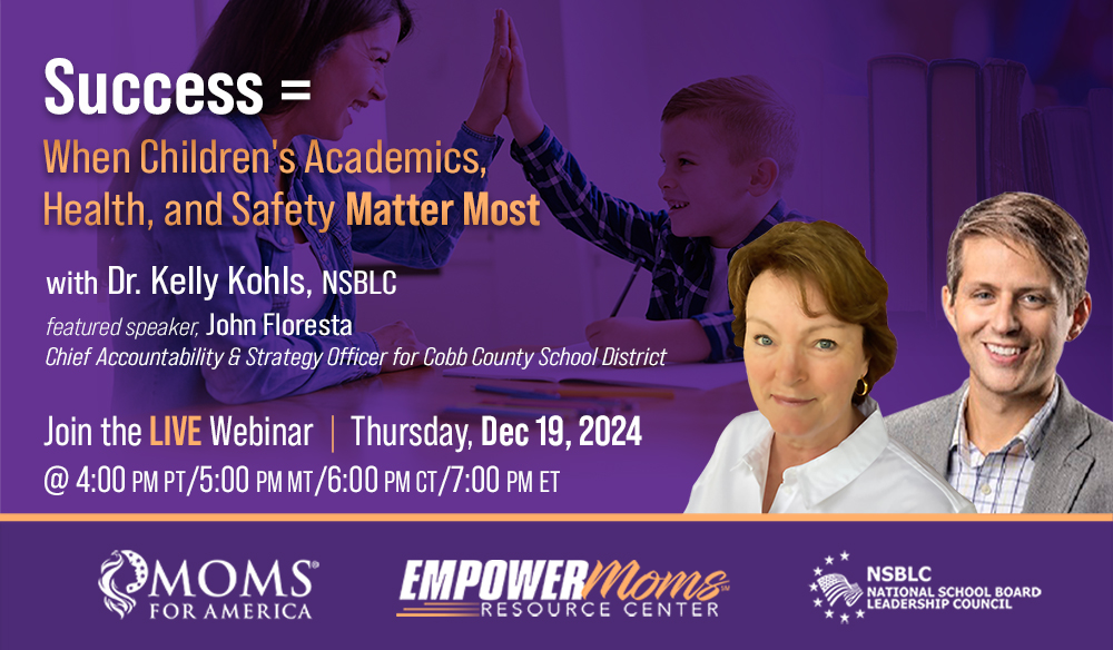 NSBLC Webinar - When Children's Academics, Health and Safety Matter Most - Moms for America