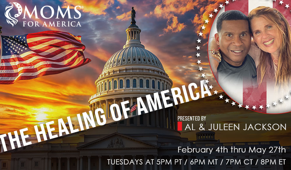 Healing of America, 16 Week Webinar Series with Al & Juleen Jackson - Feb 4th - May 27 2025 - Moms for America