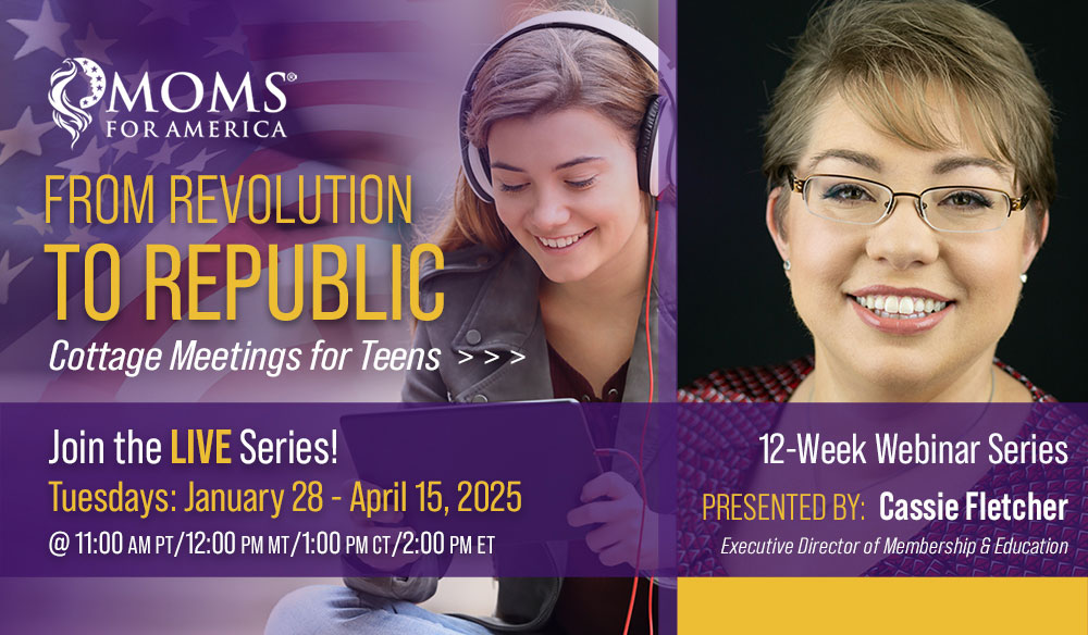 The Cottage Meetings for Teens: From Revolution to Republic - Moms for America Webinar & Curriculum