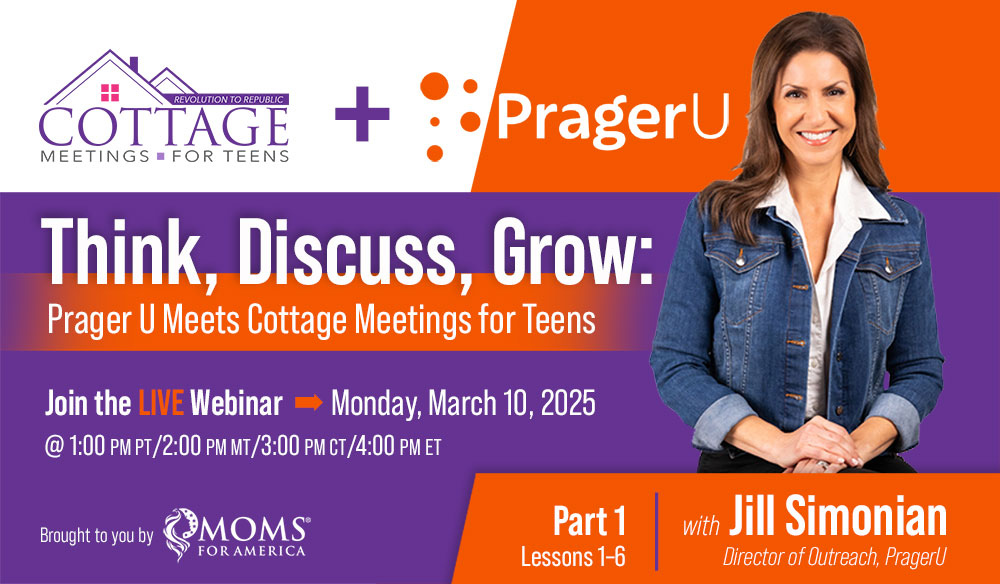 Think, Discuss, Grow: Prager U Meets Cottage Meetings for Teens (Part 1 – Lessons 1–6) - Moms for America