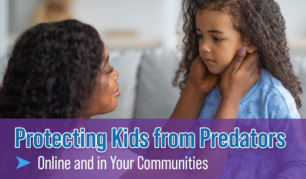 Protecting Kids from Predators Online and In Your Communities - Moms for America Weekly Blog Article