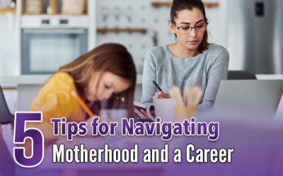 5 Tips for Navigating Motherhood and a Career