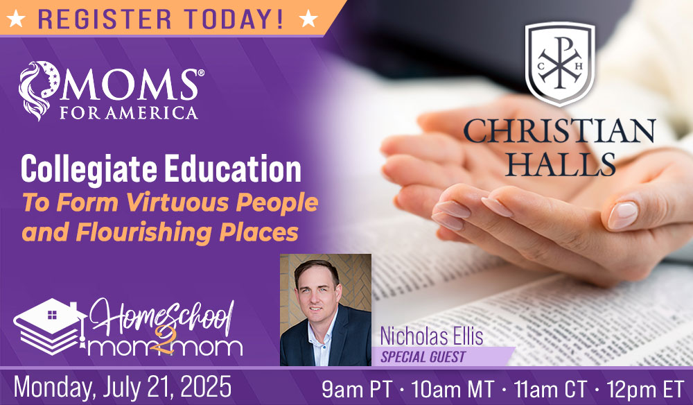 Homeschool Mom2Mom - July 2025 - Christian Halls - Special Guest Nicholas Ellis