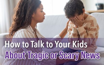How to Talk to Your Kids About Tragic or Scary News