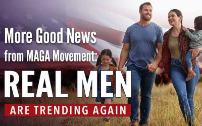 More Good News from MAGA Movement-Real Men are Trending Again