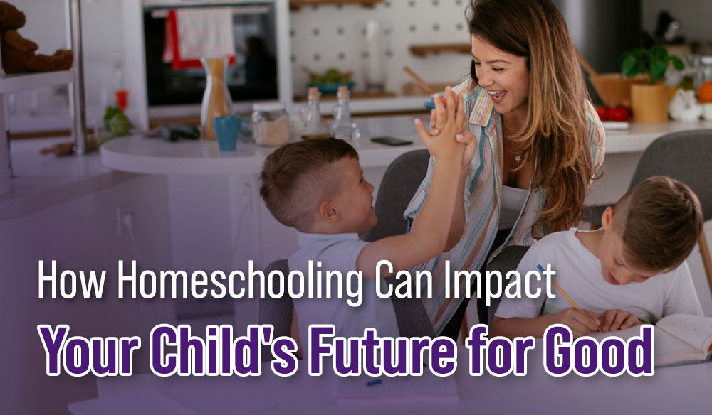 How Homeschooling Can Impact Your Child's Future for Good - Moms for America Weekly Blog Article