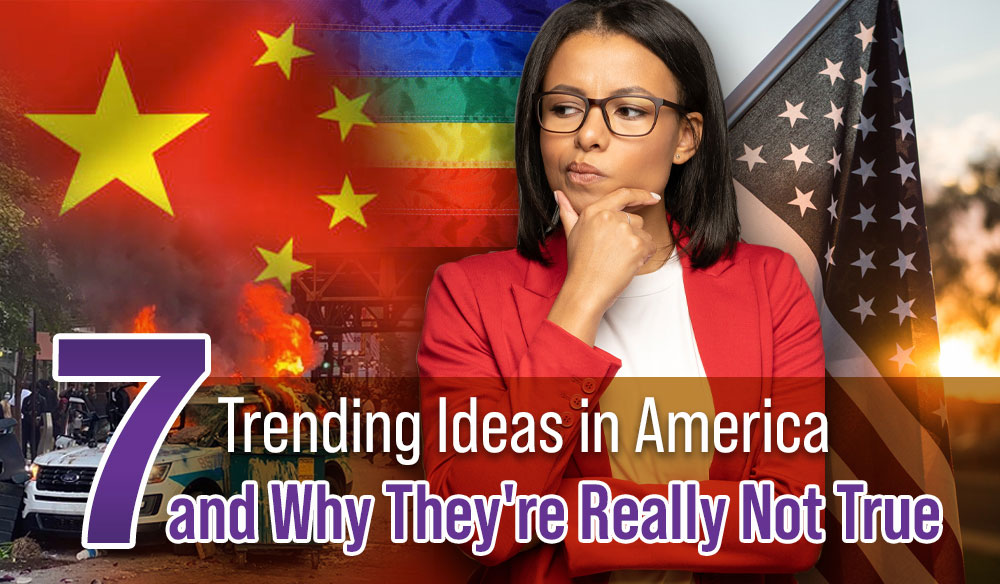 7 Trending Ideas in America and Why They're Really Not True - Moms for America Newsletter Blog